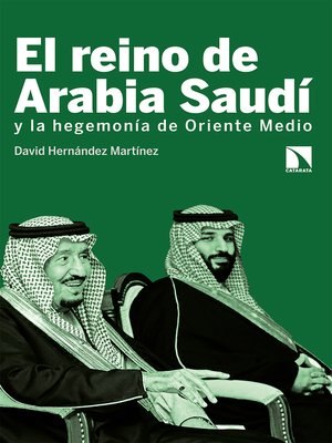 cover image of El reino de Arabia Saudí y la hegemonía de Oriente Medio